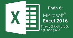 Excel 2016 - Bài 6: Thay đổi kích thước cột, hàng và ô trong Excel