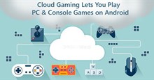 4 ứng dụng Cloud Gaming miễn phí giúp chơi game khủng ngay trên điện thoại