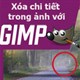 Cách xóa bất cứ chi tiết nào trong ảnh với GIMP