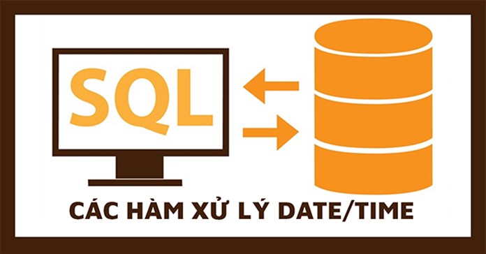 Hàm xử lý DATE/TIME trong SQL - Phần 1