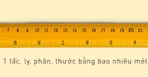 1 tấc, 1 li, 1 phân, 1 thước bằng bao nhiêu mét, cm?