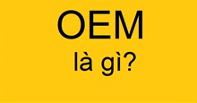 OEM là gì? Thương hiệu OEM là của nước nào?