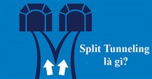 Split Tunneling là gì? Cách kích hoạt ra sao?