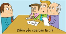 Cách trả lời khéo léo cho câu hỏi phỏng vấn “Điểm yếu của bạn là gì?”