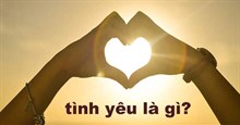 Tình yêu là gì? 26 định nghĩa tình yêu chuẩn nhất