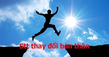 Stt thay đổi bản thân, cap thay đổi bản thân tạo động lực trong cuộc sống