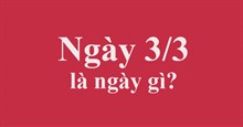 Ngày 3/3 là ngày gì?