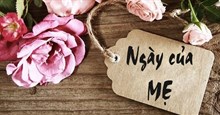 Những lời chúc Ngày của Mẹ sâu sắc và ý nghĩa nhất!