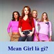 Mean girl là gì?
