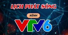 Lịch phát sóng VTV6 hôm nay 11/01/2026