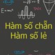 Hàm số chẵn là gì? Hàm số lẻ là gì?