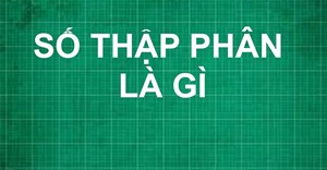 Số thập phân là gì? Các phép tính với số thập phân