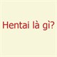 Hentai là gì? Code hen là gì?