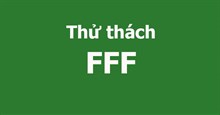 FFF là gì? Thử thách FFF là gì?