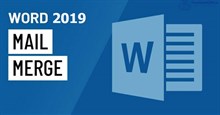 Word 2019 (Phần 29): Công cụ Mail Merge