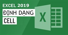Excel 2019 (Phần 6): Định dạng cell