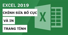 Excel 2019 (Phần 11): Bố cục và In