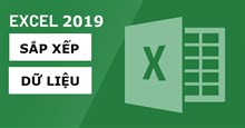 Excel 2019 (Phần 18): Sắp xếp dữ liệu