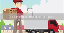 Top 5 ứng dụng giao hàng toàn quốc tốt nhất hiện nay