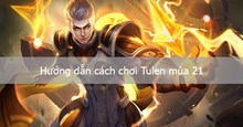 Hướng dẫn cách chơi Tulen Liên Quân Mobile mùa S1 2023