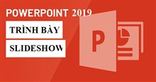 PowerPoint 2019 (Phần 11): Trình bày slideshow