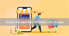 Hướng dẫn cách Đẩy sản phẩm trên Shopee