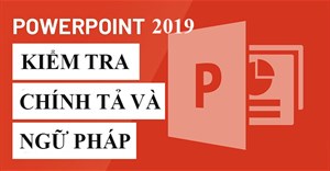 PowerPoint 2019 (Phần 24): Kiểm tra chính tả và ngữ pháp