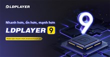 LDPlayer 9: Trình giả lập Android 9 nhanh, ổn, mượt và miễn phí
