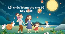 Lời chúc Trung thu cho bé hay nhất