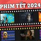 Phim Tết 2024 chiếu rạp có gì hấp dẫn?