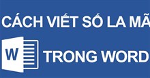 Hướng dẫn 5 cách gõ số la mã trong Word tất cả phiên bản
