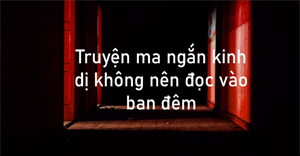 99+ truyện ma ngắn kinh dị không nên đọc vào ban đêm