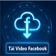 Hướng dẫn tải video Facebook về máy tính siêu nhanh