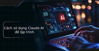 Cách sử dụng Claude AI để lập trình hiệu quả và chính xác
