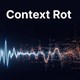 Context Rot là gì? Làm sao để khắc phục?