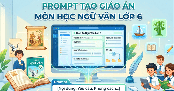Prompt giúp soạn giáo án, phân tích Ngữ Văn lớp 6 dành cho giáo viên