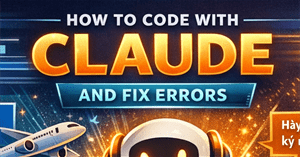 Cách code và sửa lỗi code trên Claude AI cho người mới