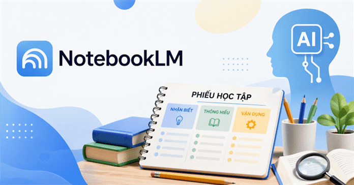 Prompt tạo bài tập và phiếu bài tập trên NotebookLM