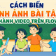 Cách biến hình ảnh bài tập thành video trên Flow