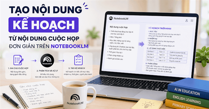 Hướng dẫn tạo báo cáo kế hoạch từ ghi chú trên NotebookLM